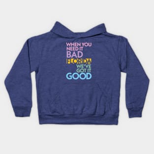 Modern Florida If You Need It Bad, We Got It Good Kids Hoodie